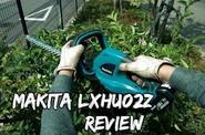 Makita LXHU02Z Cordless Hedge Trimmer Review