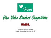 Umsl prof drake vine video competition