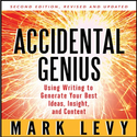 Accidental Genius: Using Writing to Generate Your Best Ideas, Insight and Content