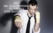 Hey Mr. Sales Professional, do you face Sales Resistance?