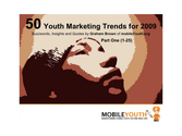 (Graham Brown mobileYouth) PART 1: 50 Youth Marketing Trends for 2009