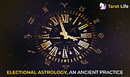 Electional Astrology : Uses, Charts And How It Work | Tarot Life