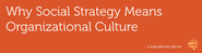 Why Social Strategy Means Organizational Culture