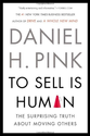 To Sell Is Human: The Surprising Truth About Moving Others: Daniel H. Pink: 9781594631900: Amazon.com: Books