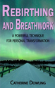 Rebirthing and Breathwork: A Powerful Technique for Personal Transformation: Catherine Dowling: 9781495345760: Amazon...