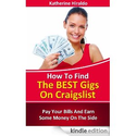 How to find the BEST gigs on Craigslist: pay your bills and earn some money on the side eBook: Katherine Hiraldo: Ama...