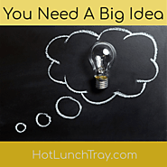 5. You Need A Big Idea | Hot Lunch Tray