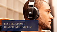 Best Bluetooth headphones under 50 - Top 5 Best Products