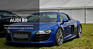 Audi R8 - The Most popular model of all time