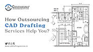 How Outsourcing CAD Drafting Services Help You?