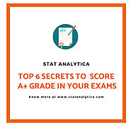 Top 6 Secrets To Score High Grades In Your Exam : Statanalytica