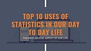 Top 10 Interesting Uses Of Statistics In Our Day to Day Life