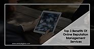 Top 3 Benefits Of Online Reputation Management Services