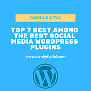 Top 7 Social Media WordPress Plugins