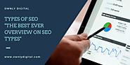 Types of SEO | The Best Ever Overview On SEO Types