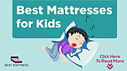 Best Mattress For Kids - To Sleep Healthy