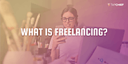 What is freelancing? A guide to kick-starting a successful freelance career