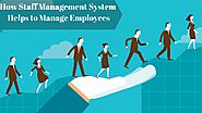 How Staff Management System Helps to Manage Employees