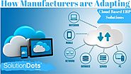 How Manufacturers are Adapting Cloud Based ERP Solutions