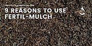 9 Reasons to Use Fertil-Mulch - First Fruits Landscaping