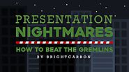Presentation Nightmares And How To Beat Them