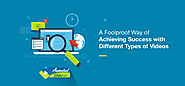 A Foolproof Way for Achieving Success with Different Types of Videos