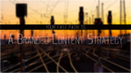 Your Fast Path to A Branded Content Strategy
