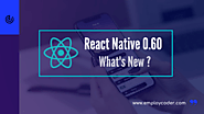 What’s New in React Native 0.60?