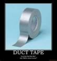 Silence is golden, duct tape is silver.