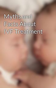 Myths and Facts About IVF Treatment - Wattpad