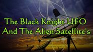 The Black Knight UFO and the Alien satellites the real story 2014 HD