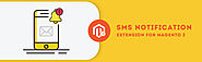 Increase Customer Loyalty with All new Magento 2 SMS Notification Extension