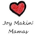 Joy Makin Mamas - ...because your laugh is the loudest in the room!