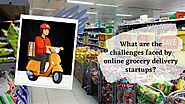 Biggest Hurdles for Online Grocery Delivery StartUps