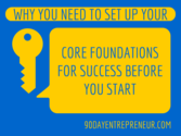 Why You Need to Set Up Your Core Foundations for Success Before You Start