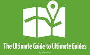 The Ultimate Guide to Ultimate Guides (over 200,000 words)