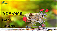 Advance cash loans- Quick loans for Instant Needs