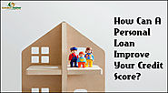 How Can A Personal Loan Improve Your Credit Score?