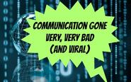Communication Gone Bad (And Viral)