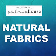 Natural Fabrics | Provincial Fabric House | Visual.ly
