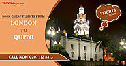 Book Cheap Flights UK to Quito and Cheap Flights London to Quito