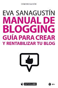 Manual de blogging. Guía para crear y rentabilizar tu blog (ed UOC)