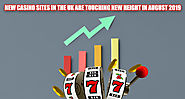 New Casino Sites in the UK are Touching New Height in August 2019