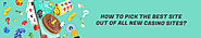 How To Pick The Best Site Out Of All New Casino Sites?