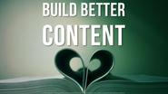 Build. Better. Content!