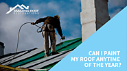 Can I Paint My Roof Any time of the Year? | Amazing Roof Restoration