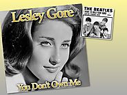 “You Don’t Own Me” - Lesley Gore (“I Want To Hold Your Hand”).