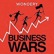 Business Wars – Wondery – Feel The Story