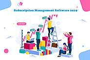 How Subscription Management Software 2019 can Overcome Top Billing Challenges