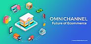 Infographic: Omnichannel the Future of Ecommerce